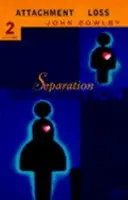 Séparation - Anxiété et colère : L'attachement et la perte Volume 2 - Separation - Anxiety and anger: Attachment and loss Volume 2