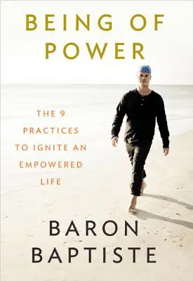 Être au pouvoir : les 9 pratiques pour une vie autonome - Being of Power: The 9 Practices to Ignite an Empowered Life