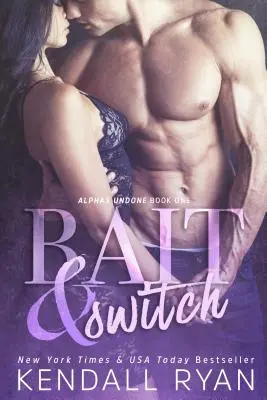 Bait & Switch : Alphas Undone - Book One - Bait & Switch: Alphas Undone - Book One