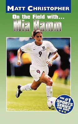 Sur le terrain avec... Mia Hamm - On the Field With... Mia Hamm