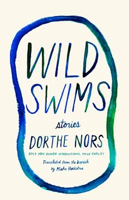 Les nages sauvages : Histoires - Wild Swims: Stories