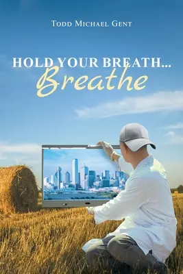 Retenez votre souffle...Respirez - Hold Your Breath...Breathe
