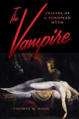 Le vampire : Les origines d'un mythe européen - The Vampire: Origins of a European Myth