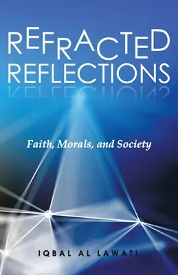 Refracted Reflections : Foi, morale et société - Refracted Reflections: Faith, Morals, and Society