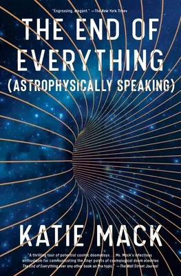 La fin de tout : (Astrophysiquement parlant) - The End of Everything: (Astrophysically Speaking)