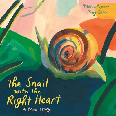 L'escargot au grand cœur : Une histoire vraie - The Snail with the Right Heart: A True Story