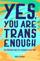 Oui, vous êtes suffisamment trans : Ma transition de la haine de soi à l'amour de soi - Yes, You Are Trans Enough: My Transition from Self-Loathing to Self-Love