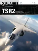 TSR2 : L'avion d'attaque britannique perdu de la guerre froide - TSR2: Britain's Lost Cold War Strike Jet