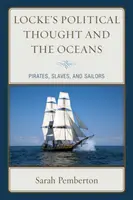 La pensée politique de Locke et les océans : Pirates, esclaves et marins - Locke's Political Thought and the Oceans: Pirates, Slaves, and Sailors