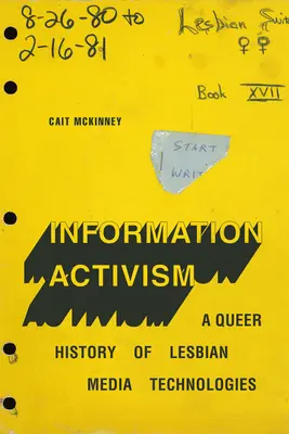 Information Activism : Une histoire queer des technologies médiatiques lesbiennes - Information Activism: A Queer History of Lesbian Media Technologies