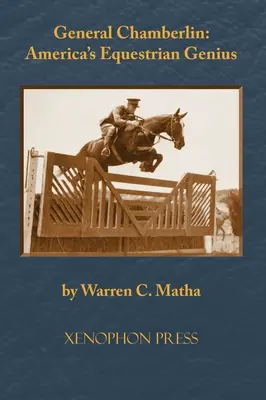 Le général Chamberlin : Le génie équestre de l'Amérique - General Chamberlin: America's Equestrian Genius