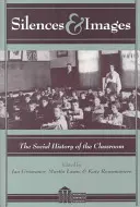 Silences et images : l'histoire sociale de la salle de classe - Silences and Images; The Social History of the Classroom