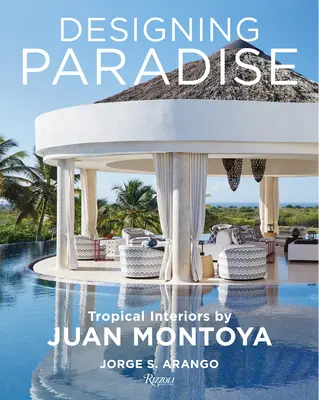 La conception du paradis : Juan Montoya - Designing Paradise: Juan Montoya