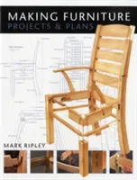 Fabriquer des meubles : Projets et plans - Making Furniture: Projects & Plans