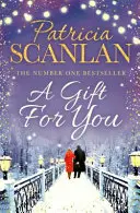 Gift For You - Chaleur, sagesse et amour à chaque page - si vous avez aimé Maeve Binchy, lisez Patricia Scanlan - Gift For You - Warmth, wisdom and love on every page - if you treasured Maeve Binchy, read Patricia Scanlan