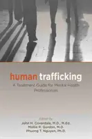 Traite des êtres humains : Guide de traitement pour les professionnels de la santé mentale - Human Trafficking: A Treatment Guide for Mental Health Professionals