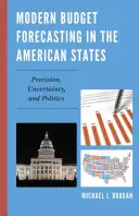 Les prévisions budgétaires modernes dans les États américains : Précision, incertitude et politique - Modern Budget Forecasting in the American States: Precision, Uncertainty, and Politics