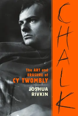 La craie : L'art et l'effacement de Cy Twombly - Chalk: The Art and Erasure of Cy Twombly