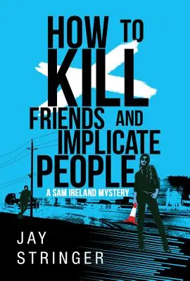 Comment tuer des amis et impliquer des gens - How to Kill Friends and Implicate People