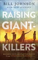 Élever des tueurs de géants : Libérer la destinée divine de votre enfant par une éducation intentionnelle - Raising Giant-Killers: Releasing Your Child's Divine Destiny Through Intentional Parenting