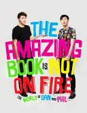 Un livre incroyable n'est pas en feu - Le monde de Dan et Phil - Amazing Book is Not on Fire - The World of Dan and Phil