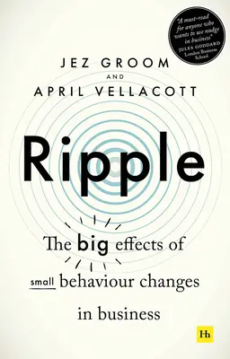 Ripple : Les grands effets des petits changements de comportement dans l'entreprise - Ripple: The Big Effects of Small Behaviour Changes in Business