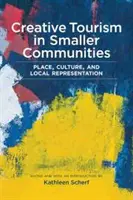 Le tourisme créatif dans les petites communautés : Lieu, culture et représentation locale - Creative Tourism in Smaller Communities: Place, Culture, and Local Representation