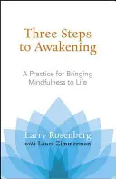 Trois étapes vers l'éveil : Une pratique pour donner vie à la pleine conscience - Three Steps to Awakening: A Practice for Bringing Mindfulness to Life