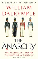 Anarchie - L'implacable ascension de la Compagnie des Indes orientales - Anarchy - The Relentless Rise of the East India Company