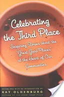 Célébrer le troisième lieu : Histoires inspirantes sur les bons endroits au cœur de nos communautés - Celebrating the Third Place: Inspiring Stories about the Great Good Places at the Heart of Our Communities