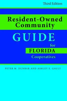 Resident-Owned Community Guide for Florida Cooperatives, troisième édition - Resident-Owned Community Guide for Florida Cooperatives, Third Edition