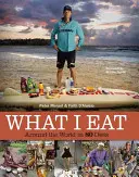 Ce que je mange : Le tour du monde en 80 régimes - What I Eat: Around the World in 80 Diets