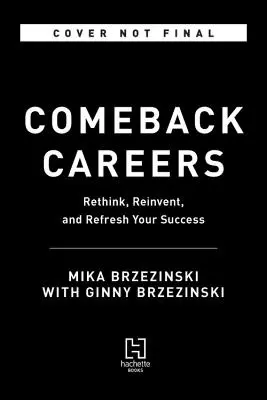 Comeback Careers : Repenser, rafraîchir, réinventer votre succès - à 40, 50 ans et au-delà - Comeback Careers: Rethink, Refresh, Reinvent Your Success--At 40, 50, and Beyond