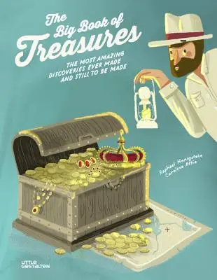 Le grand livre des trésors : Les découvertes les plus étonnantes jamais faites et encore à faire - The Big Book of Treasures: The Most Amazing Discoveries Ever Made and Still to Be Made