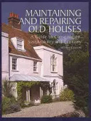 Entretenir et réparer les maisons anciennes : Un guide pour la conservation, la durabilité et l'économie - Maintaining and Repairing Old Houses: A Guide to Conservation, Sustainability and Economy