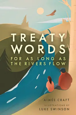 Paroles de traité : Aussi longtemps que les rivières couleront - Treaty Words: For as Long as the Rivers Flow