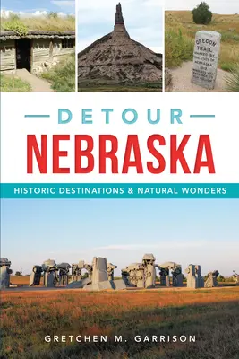 Détour Nebraska : Destinations historiques et merveilles naturelles - Detour Nebraska: Historic Destinations & Natural Wonders