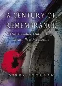Un siècle de souvenir : Cent monuments aux morts britanniques exceptionnels - A Century of Remembrance: One Hundred Outstanding British War Memorials