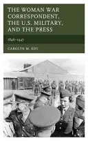La femme correspondante de guerre, l'armée américaine et la presse : 1846-1947 - The Woman War Correspondent, the U.S. Military, and the Press: 1846-1947