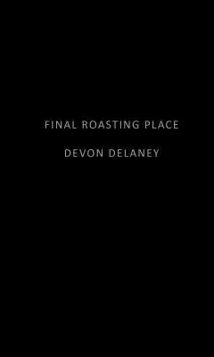 Dernier lieu de grillage - Final Roasting Place