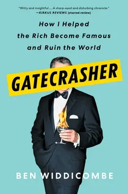 Gatecrasher : Comment j'ai aidé les riches à devenir célèbres et à ruiner le monde - Gatecrasher: How I Helped the Rich Become Famous and Ruin the World