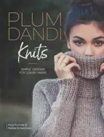 Plum Dandi Knits : Modèles simples pour fils de luxe - Plum Dandi Knits: Simple Designs for Luxury Yarns