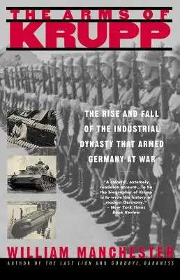 Les armes de Krupp 1587-1968 : L'ascension et la chute de la dynastie industrielle qui a armé l'Allemagne en guerre - The Arms of Krupp 1587-1968: The Rise and Fall of the Industrial Dynasty That Armed Germany at War