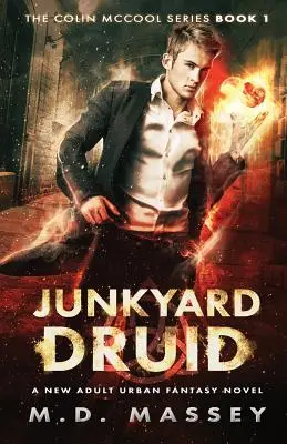 Le druide de la jungle : un roman d'urban fantasy pour nouveaux adultes - Junkyard Druid: A New Adult Urban Fantasy Novel