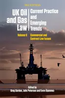 Droit britannique du pétrole et du gaz : Current Practice and Emerging Trends : Volume II : Commercial and Contract Law Issues - UK Oil and Gas Law: Current Practice and Emerging Trends: Volume II: Commercial and Contract Law Issues