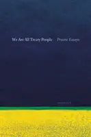 We Are All Treaty People : Prairie Essays - We Are All Treaty People: Prairie Essays