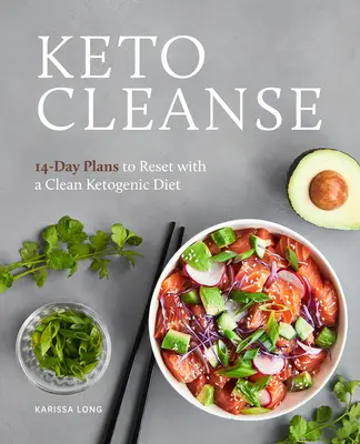 Keto Cleanse : 14-Day Plans to Reset with a Clean Ketogenic Diet (Nettoyage Keto : 14 jours pour se réinitialiser avec un régime cétogène propre) - Keto Cleanse: 14-Day Plans to Reset with a Clean Ketogenic Diet