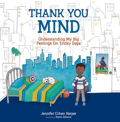 Thank You Mind : Comprendre mes grands sentiments les jours difficiles - Thank You Mind: Understanding My Big Feelings on Tricky Days