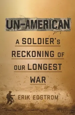 Un-American : Le bilan d'un soldat sur notre plus longue guerre - Un-American: A Soldier's Reckoning of Our Longest War