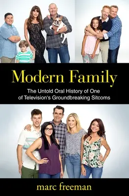 Modern Family : L'histoire orale inédite de l'une des sitcoms les plus révolutionnaires de la télévision - Modern Family: The Untold Oral History of One of Television's Groundbreaking Sitcoms